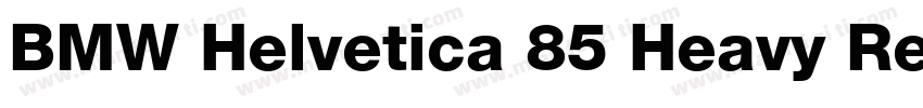 BMW Helvetica 85 Heavy Regular字体转换